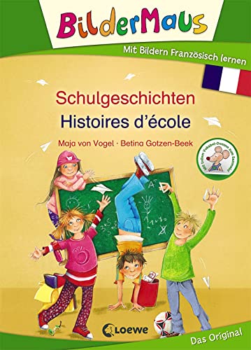 Bildermaus - Mit Bildern Französisch lernen - Schulgeschichten - Histoires d'école: Bildermaus - Apprendre l'allemand avec des images